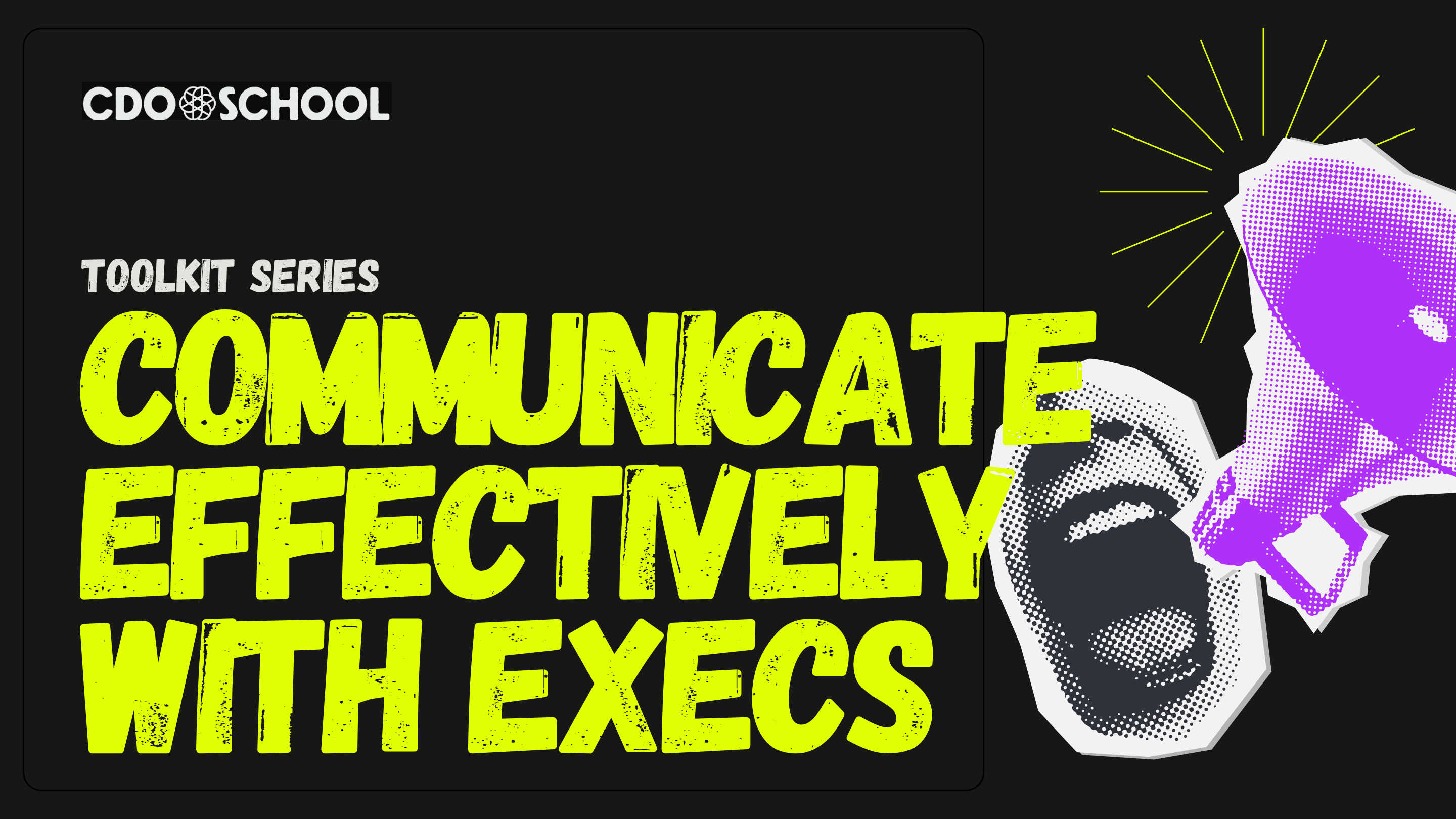 Replay: Toolkit Series – Communicate Effectively with Execs